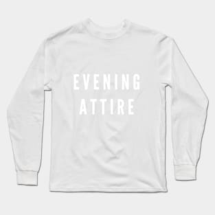 Evening Attire (Dark shirts) Long Sleeve T-Shirt